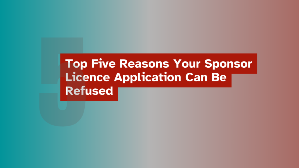 Top Five reasons your sponsorship licence application can be refused