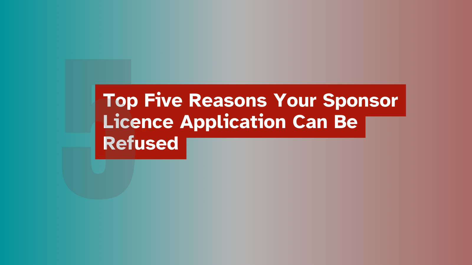 Top Five reasons your sponsorship licence application can be refused