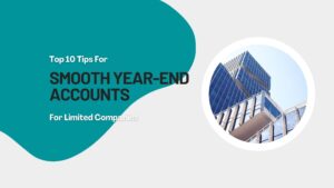 Top 10 Tips for Smooth Year-End Accounts for Limited Companies