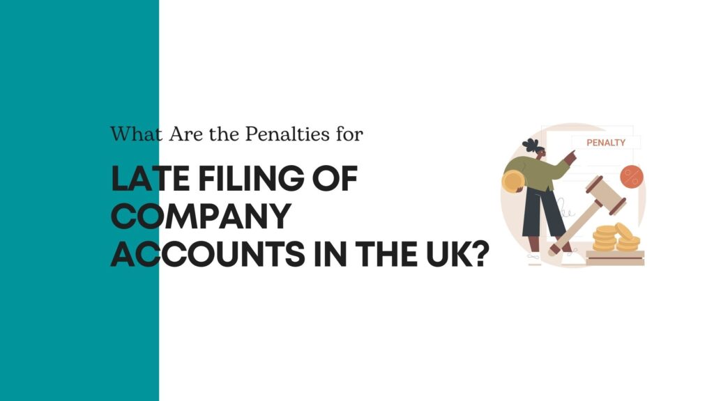 What Are the Penalties for Late Filing of Company Accounts in the UK 1