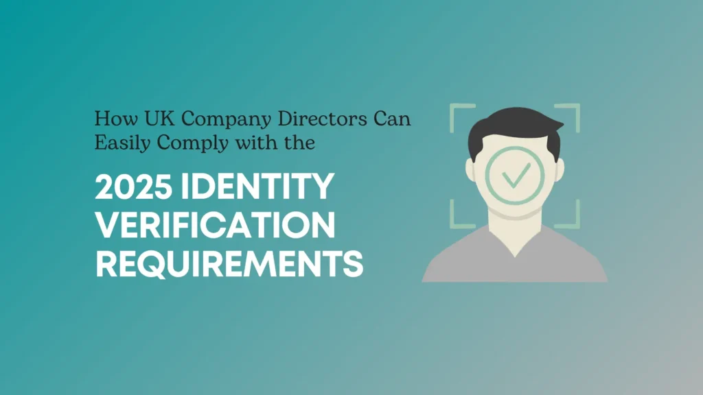 UK Company Directors Can Easily Comply with the 2025 Identity Verification Requirements