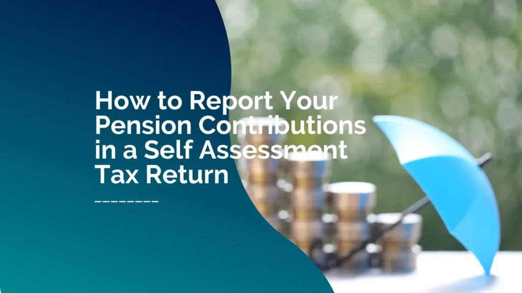 How to Report Your Pension Contributions in a Self Assessment Tax Return 2 Report Your Pension Contributions in a Self Assessment Tax Return blog image