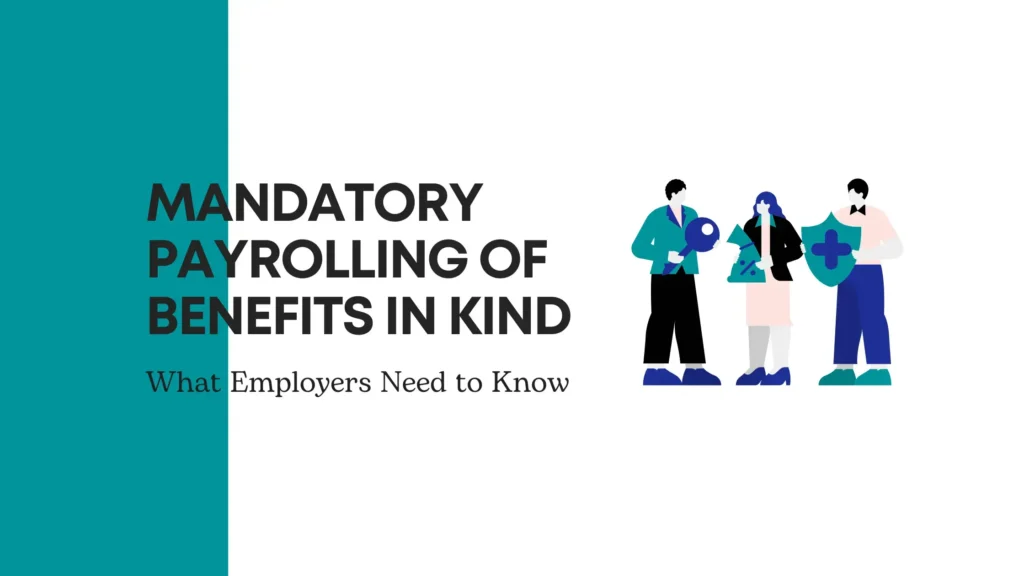 Mandatory Payrolling of Benefits in Kind for Employers - swiftacc blog image