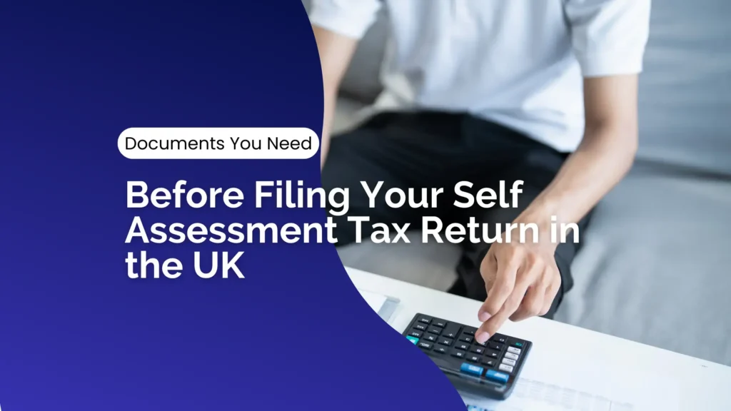 Documents Need Before Filing Self Assessment Tax Return UK