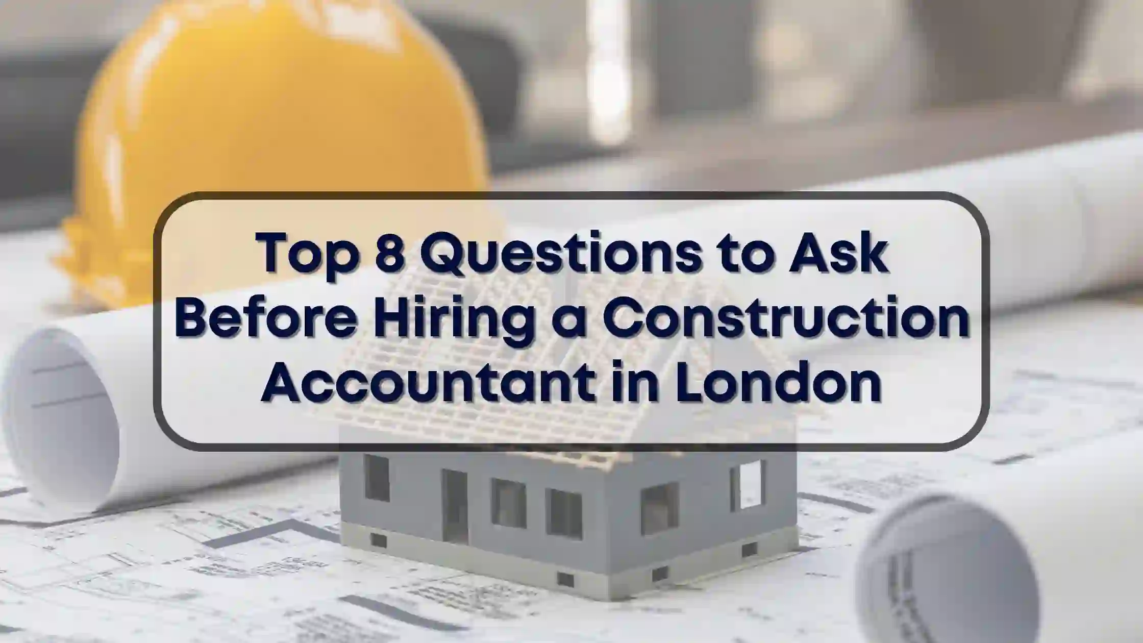 Questions to Ask Before Hiring a Construction Accountant