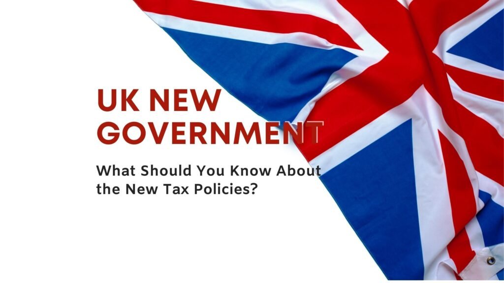 UK New Government: What Should You Know About the New Tax Policies? 2 UK new governement New Tax policies
