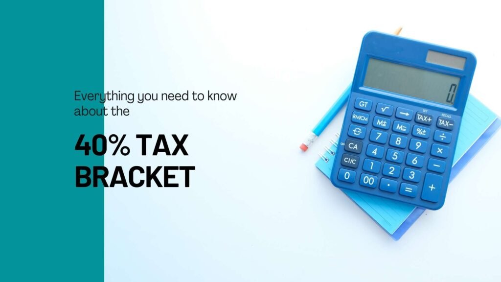 Everything You Need to Know About the 40% Tax Bracket 2 Everything You Need to Know About the 40% Tax Bracket