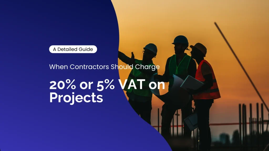 When Contractors Should Charge 20% VAT vs the 5% Reduced Rate 2 Contractors vat charge 20 vs 5 on project blog image