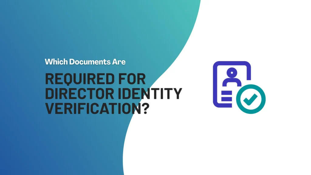 Which Documents Are Required for Director Identity Verification? 2 Which Documents Are Required for Director Identity Verifications