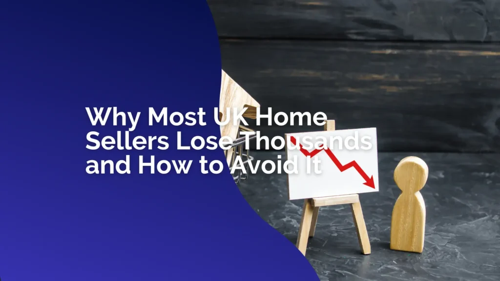Why Most UK Home Sellers Lose Thousands and How to Avoid It 2 Why Most UK Home Sellers Lose Thousands Featured blog image