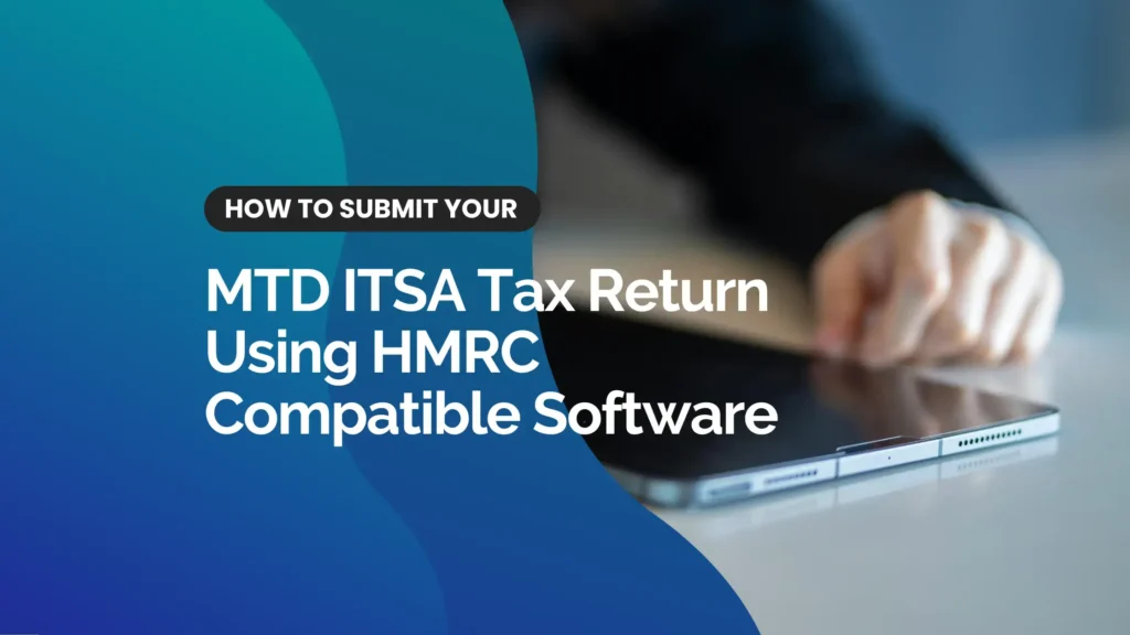 How to Submit Your MTD ITSA Tax Return Using HMRC-Compatible Software 2 How to Submit Your MTD ITSA Tax Using HMRC
